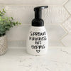 Spread  Kindness - 8 oz Foaming Soap Dispenser